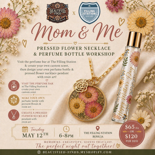 Mom & Me Perfume Bar, Pressed Flower Bottle & Necklace - 5/12 The Filling Station Benicia